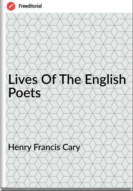 Henry Francis Cary - Lives Of The English Poets