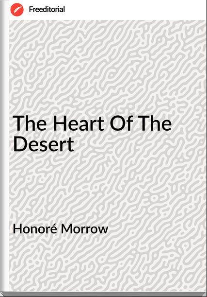 Honoré Morrow  - The Heart Of The Desert