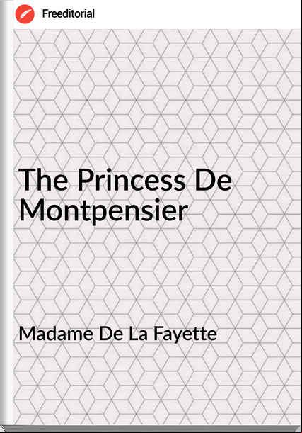 Madame De La Fayette - The Princess De Montpensier