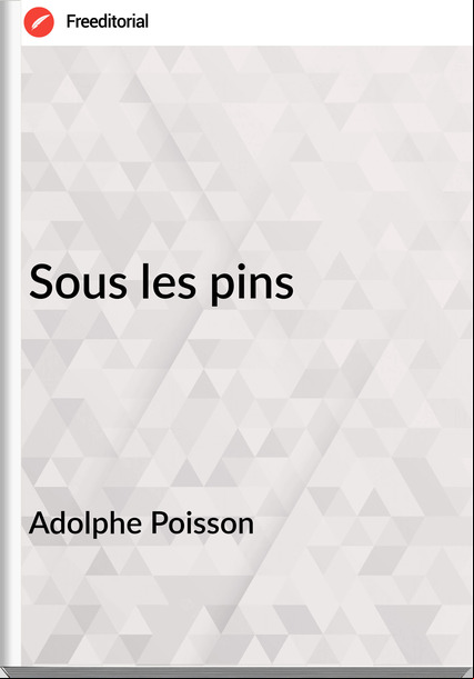 Adolphe Poisson - Sous les pins