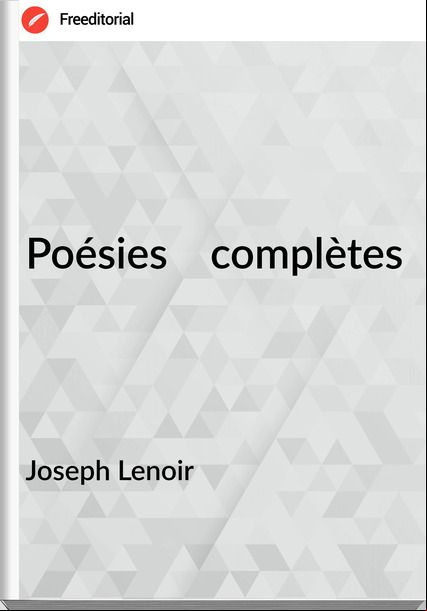 Joseph Lenoir - Poésies    complètes