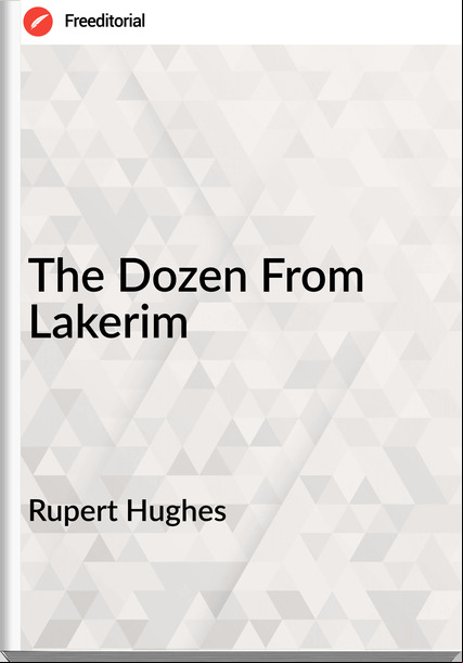 Rupert Hughes The Dozen From Lakerim