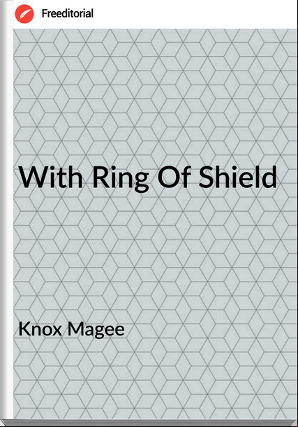 Knox Magee - With Ring Of Shield