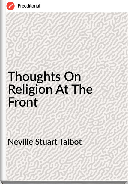 Neville Stuart Talbot - Thoughts On Religion At The Front