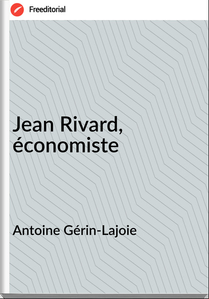 Antoine Gérin-Lajoie - Jean Rivard, économiste