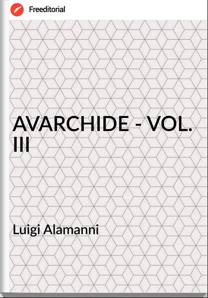 Luigi Alamanni - AVARCHIDE - VOL. III