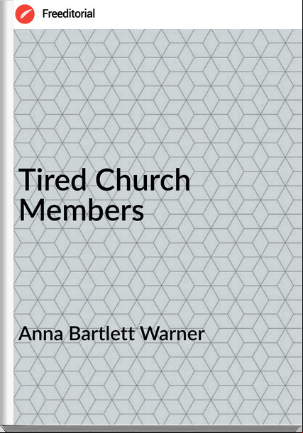 Anna Bartlett Warner - Tired Church 