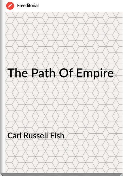 Carl Russell Fish - The Path Of Empire