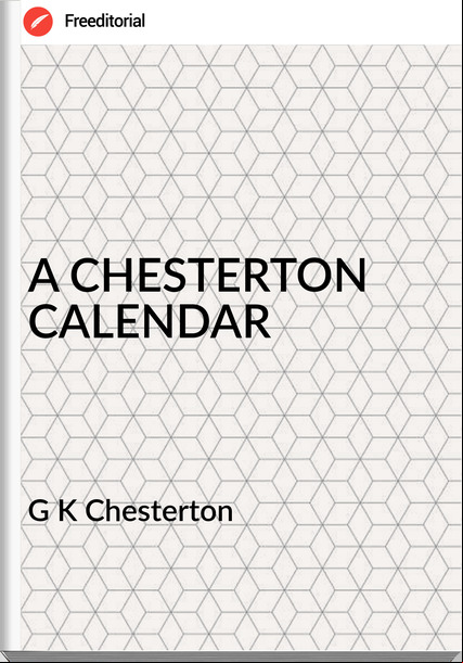G K Chesterton A CHESTERTON CALENDAR