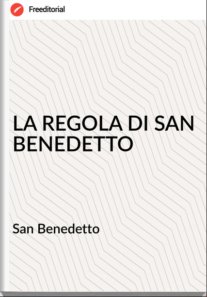 San Benedetto - LA REGOLA DI SAN BENEDETTO