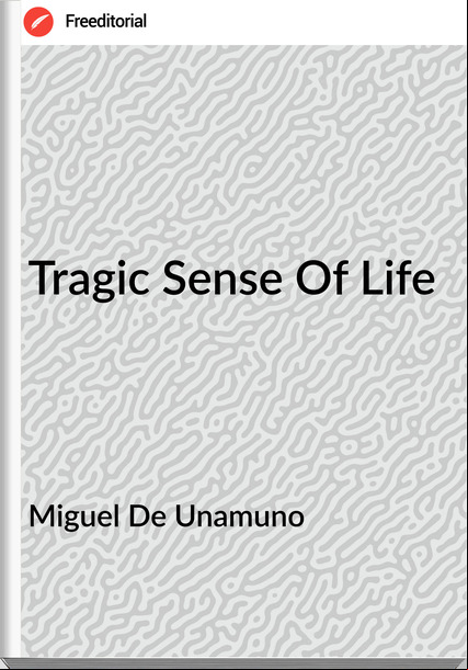 Miguel De Unamuno  - Tragic Sense Of Life