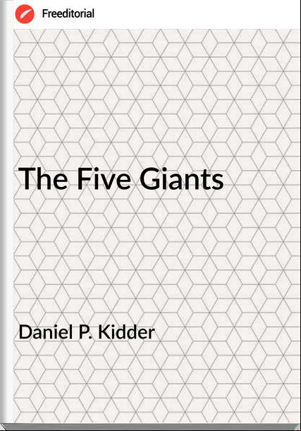 Daniel P. Kidder - The Five Giants