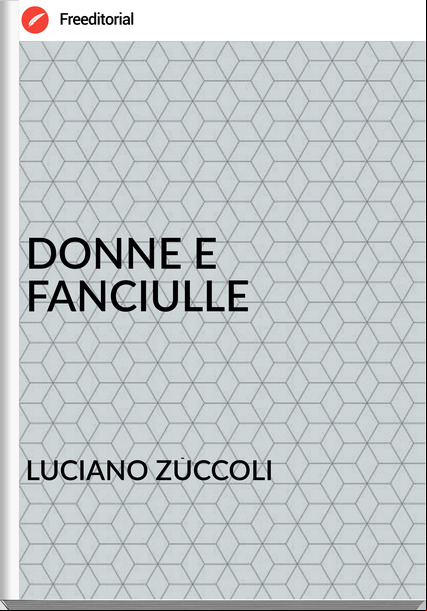 LUCIANO ZÙCCOLI - DONNE E FANCIULLE