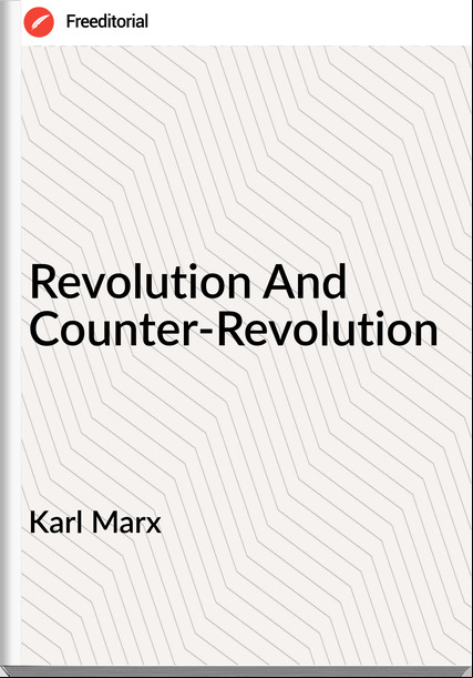 Karl Marx  - Revolution And Counter-Revolution