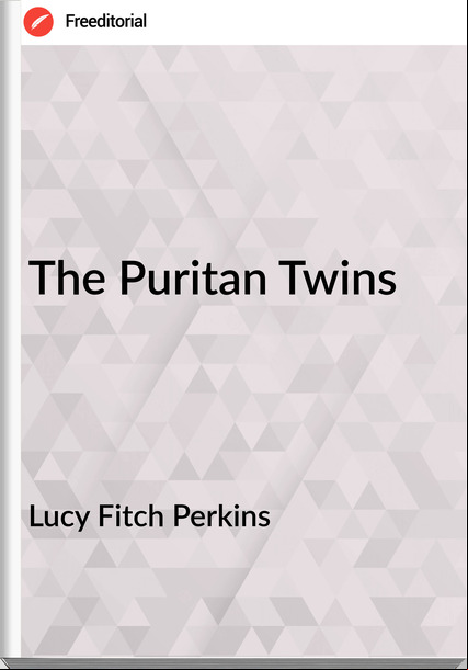 Lucy Fitch Perkins  - The Puritan Twins