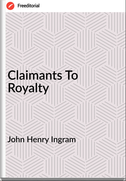 John Henry Ingram - Claimants To Royalty