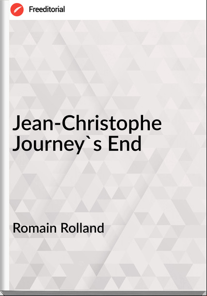 Romain Rolland  Jean-Christophe Journey's End