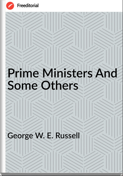 George W. E. Russell Prime Ministers And Some Others