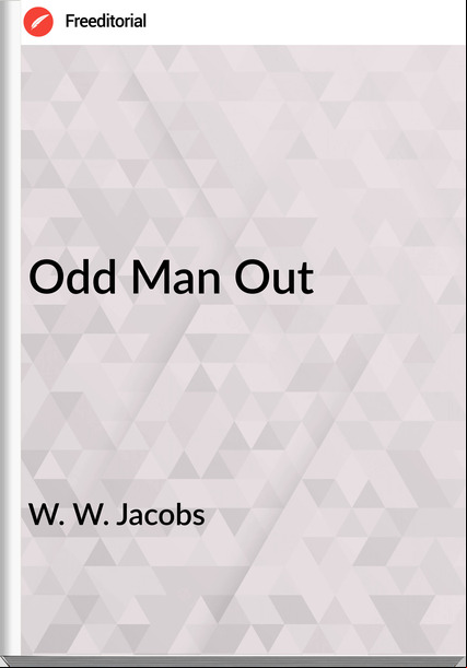 W. W. Jacobs  - Odd Man Out