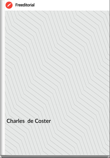 Charles  de Coster - La légende et les aventures héroïques, joyeuses et glorieuses, d'Ulenspiegel et de Lamme Goedzak au pays de Flandres et ailleurs Tome III