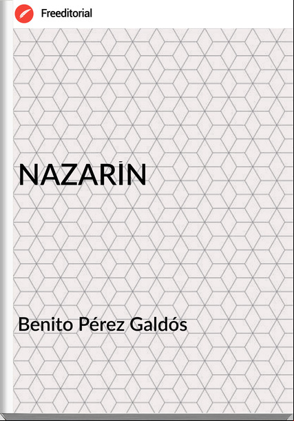 Benito Pérez Galdós NAZARÍN
