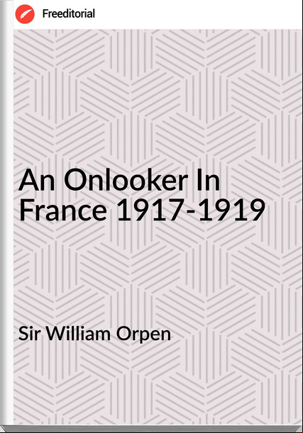 Sir William Orpen - An Onlooker In  1917-1919