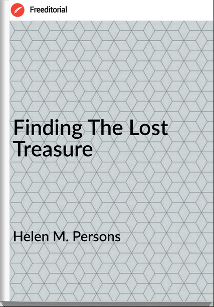 Helen M. Persons - Finding The Lost Treasure