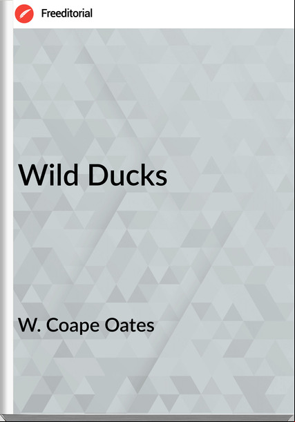 W. Coape Oates - Wild Ducks