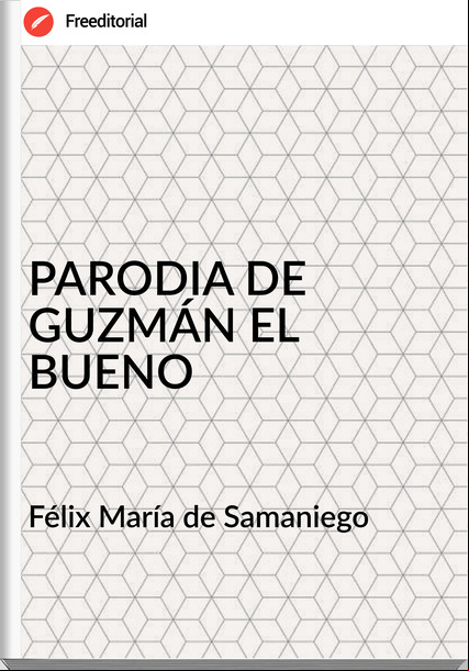  Félix María de Samaniego  - PARODIA DE GUZMÁN EL BUENO