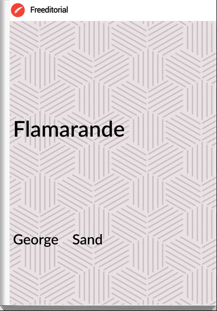 George    Sand - Flamarande