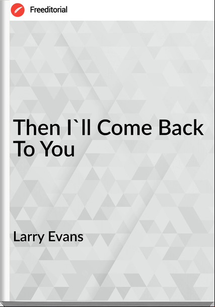 Larry Evans  - Then I'll Come Back To You