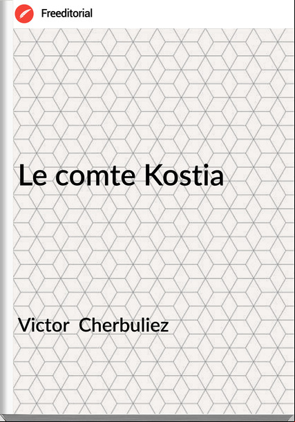 Victor Cherbuliez Le comte Kostia