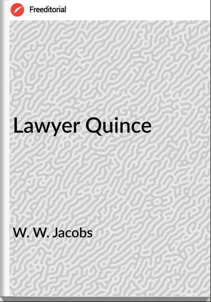 W. W. Jacobs  - Lawyer Quince
