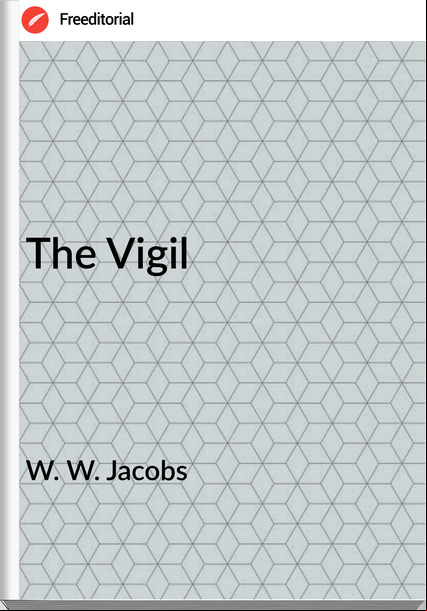 W. W. Jacobs  - The Vigil
