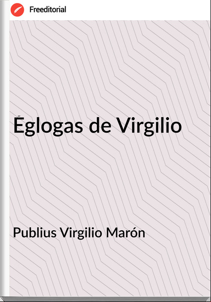 Publius Virgilio Marón Églogas de Virgilio