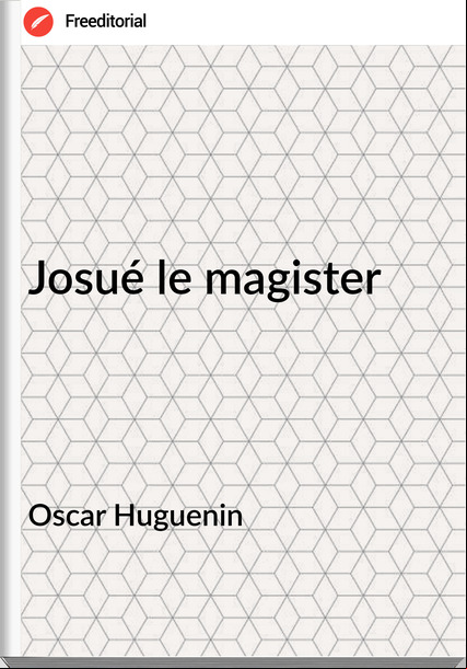 Oscar Huguenin Josué le magister