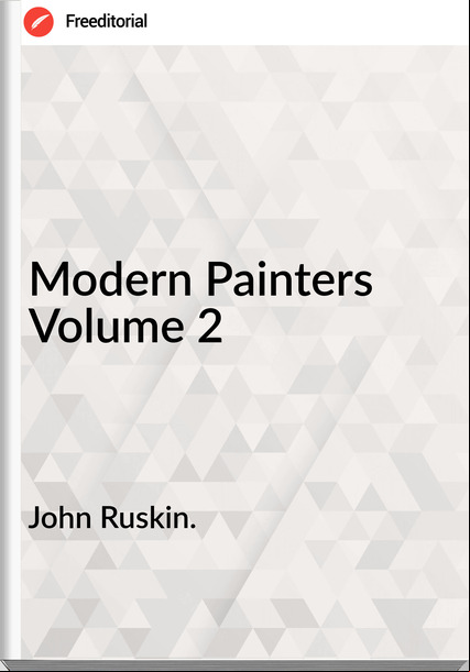 John Ruskin.  - Modern Painters Volume 2
