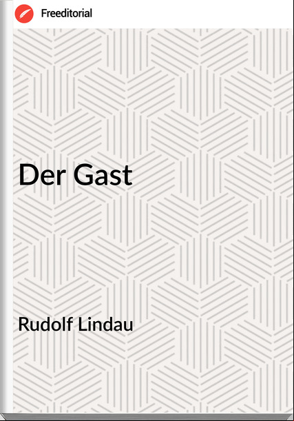 Rudolf Lindau Der Gast
