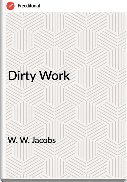 W. W. Jacobs Dirty Work
