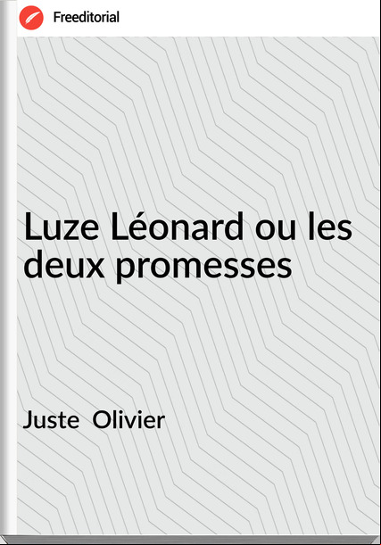 Juste  Olivier - Luze Léonard ou les deux promesses