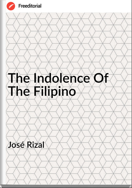 José Rizal   - The Indolence Of The Filipino