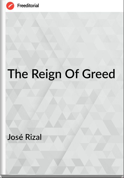 José Rizal The Reign Of Greed