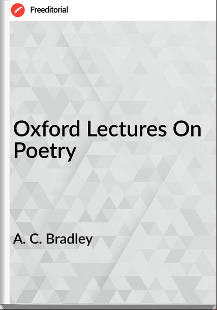 A. C. Bradley - Oxford Lectures On Poetry