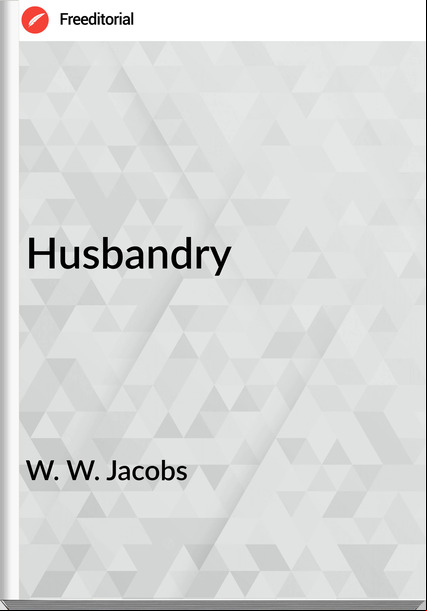 W. W. Jacobs Husbandry