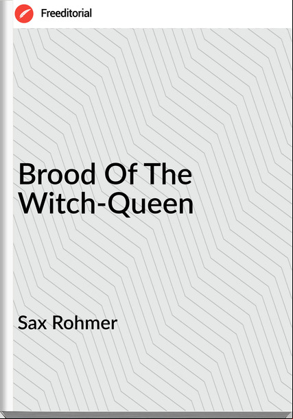 Sax Rohmer - Brood Of The Witch-Queen