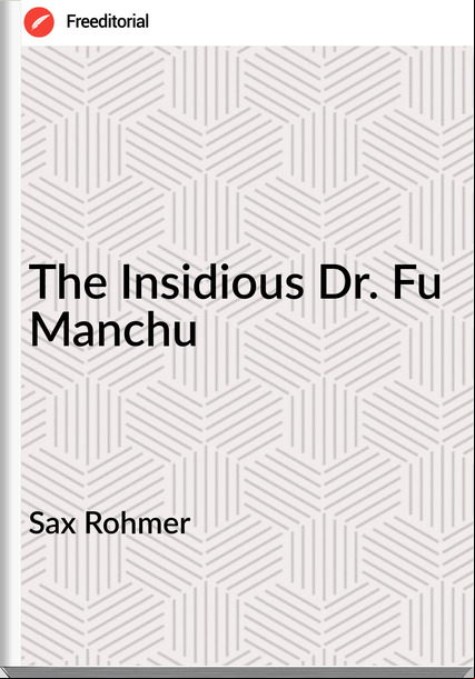 Sax Rohmer - The Insidious Dr. Fu Manchu