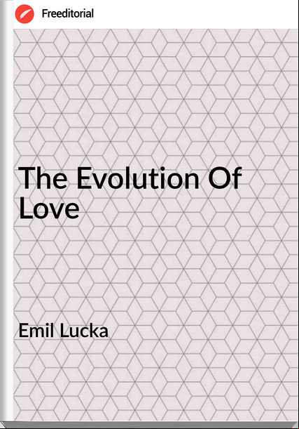 Emil Lucka - The Evolution Of Love