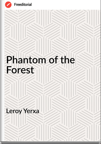 Leroy Yerxa - Phantom of the Forest