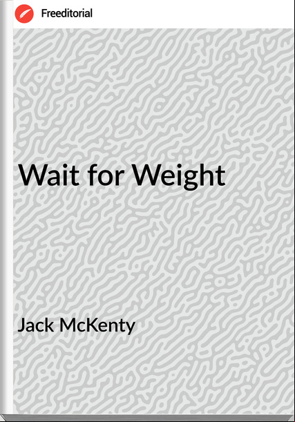 Jack McKenty - Wait for Weight