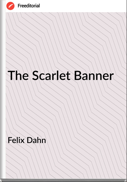 Felix Dahn - The Scarlet Banner